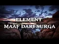 Download Lagu Element - Maaf dari surga | Lyrics