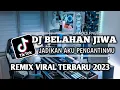 Download Lagu DJ TIKTOK TERBARU 2023 - DJ BELAHAN JIWA X JADIKAN AKU PENGANTINMU DJ VIRAL FULL BASS