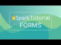 Spark Tutorial Forms