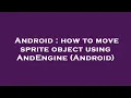 Android how to move sprite object using AndEngine Android