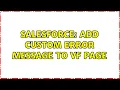 Salesforce Add Custom Error Message to VF Page 2 Solutions