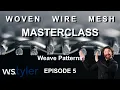 Woven Wire Mesh Masterclass Episode 5 Weave Patterns