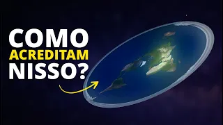 Por que Ainda Dizem que a Terra é Plana?