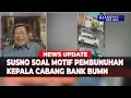Download Lagu [Full] Susno Duadji Bicara Soal Motif Pembunuhan Kepala Cabang Bank BUMN