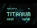 Download Lagu David Guetta ft. Sia - Titanium (KRSN x Viloid Edit)