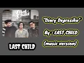 Download Lagu Diary Depresiku - By : Last Child (Music Version)
