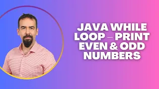 Java While Loop - Print Even Odd Numbers with Examples