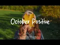 Download Lagu October Positive 🍂 The genre of autumn - an autumn comfort playlist | Best Indie/Pop/Folk/Acoustic