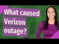 What caused Verizon outage