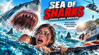 SEA OF SHARKS | Trapped In The Ocean With Deadly Sharks | Hollywood Action Thriller Movie In English