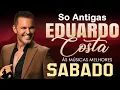 Lagu EDUARDO COSTA ESPECIAL DE SÁBADO 💘 AS MELHORES CANÇÕES SERTANEJAS PARA CURTIR O FIM DE SEMANA! 🎸