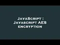 JavaScript Javascript AES encryption