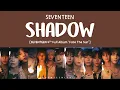 [LYRICS/가사] SEVENTEEN (세븐틴) - SHADOW [4th Full Album 'Face The Sun']