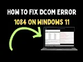 How To Fix DCOM Error 1084 On Windows 11