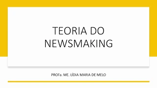 TEORIA DO NEWSMAKING