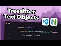 Advanced VS Code Navigation And Editing With Neovim Treesitter