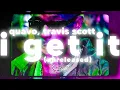 Download Lagu QUAVO FT. TRAVIS SCOTT - I GET IT SLOWED (unreleased) (lyrics) 🎧 \