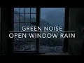 Download Lagu Green Noise and Rain - 1 hour Heavy Rain from an Open Window with Green Noise Sounds for Sleep