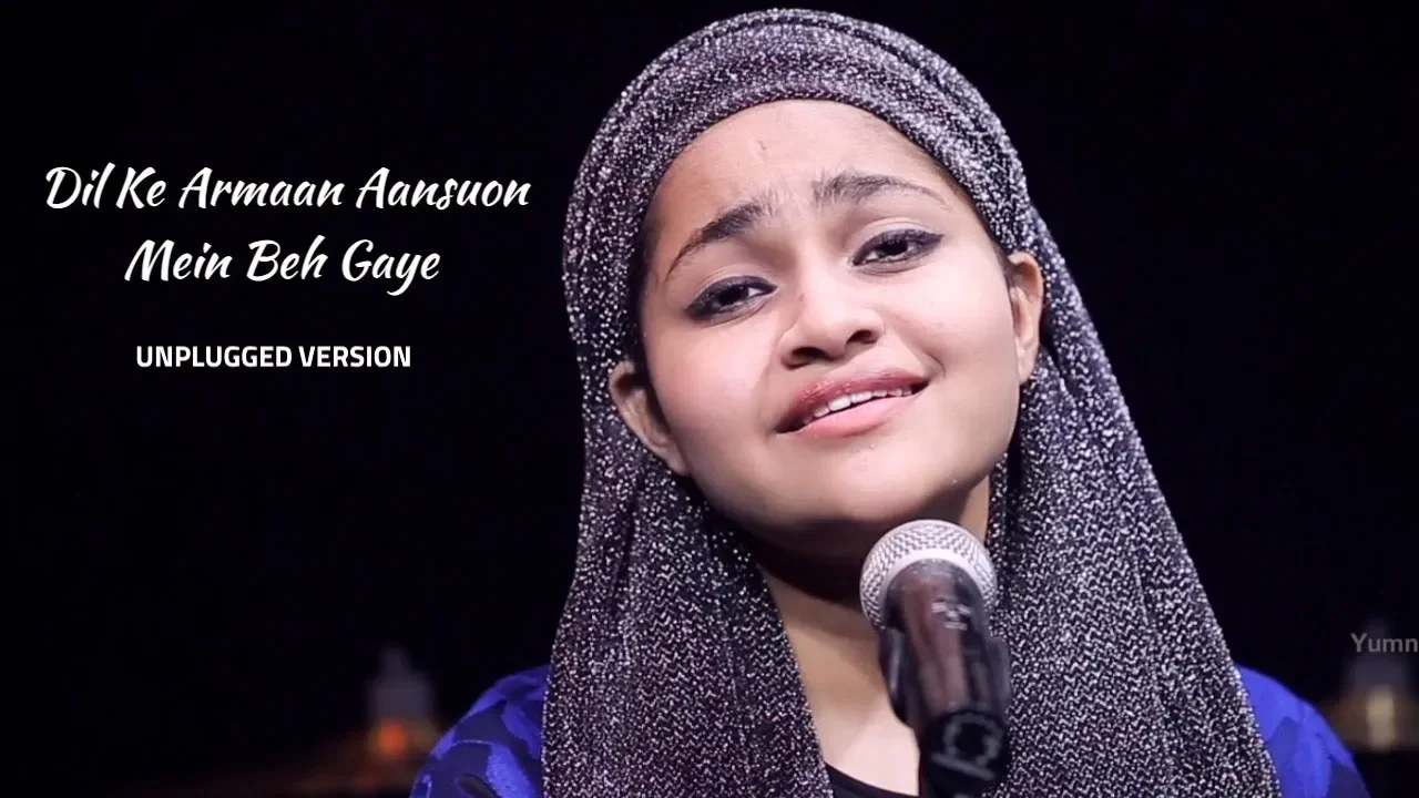 Dil Ke Armaan Aansuo Mein beh Gaye | Unplugged Version | Yumna Ajin