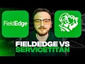 FieldEdge vs ServiceTitan 2025 Which One You Should Choose