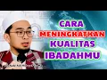 Download Lagu Cara Meningkatkan Kualitas Ibadahmu | Ustadz Adi Hidayat Lc Ma