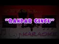 Lagu BANDAR GINCU (KARAOKE LIRIK) - WEZOLL KARAOKE