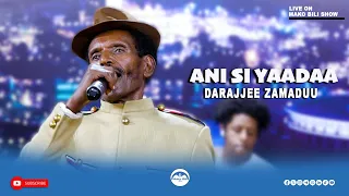 Art Darajjee Zamaduu Ani Si Yaadaa Afaan Oromoo Music 2025 Mako Bili Show 