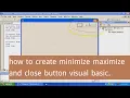 how to create minimize maximize and close button visual basic