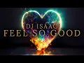 Lagu DJ Isaac - Feel So Good | Official Hardstyle Audio
