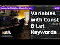 Create Variables with Let and Const - Javascript Building Blocks 3