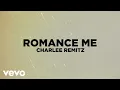 Download Lagu Charlee Remitz - Romance Me (Official Lyric Video)