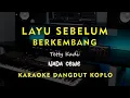 Download Lagu LAYU SEBELUM BERKEMBANG // A. Riyanto // KARAOKE DANGDUT KOPLO NADA CEWE ( FEMALE)