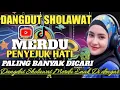 Lagu PALING BANYAK DICARI 2025!!! DANGDUT SHOLAWAT MERDU PENYEJUK HATI