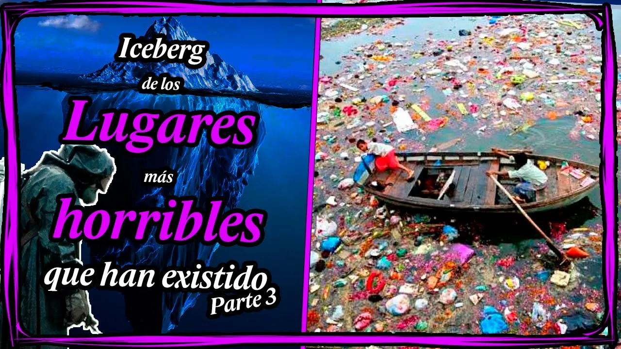 ICEBERG de los LUGARES MÁS HORRIBLES que han existido! (Parte 3) | Marckai