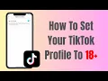 How To Set Your TikTok Profile To 18+ (Restrict Content To Adults)