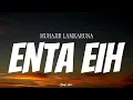 Download Lagu MUHAJIR LAMKARUNA - Enta Eih | ( Video Lirik )