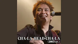 cha la head cha la 2005 ver 