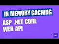 Implementing in-memory caching in NET Core WebAPI