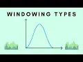 Types of Windowing explained