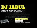 DJ KEYBOARD JADUL XXXX || COCOK BUAT MABUK
