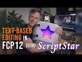 Text-Based Editing in FCP 12 Using ScriptStar