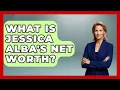 What Is Jessica Alba s Net Worth - The Rich And Famous Files