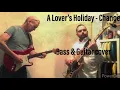 Lagu A Lover’s Holiday - Change bass \u0026 guitar cover