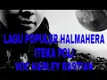 Download Lagu ITEKA POLI#LAGU BAHASA GALELA HALMAHERA VOC.HARLEY BASTIAN