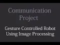Gesture Controlled Robot Using Image Processing and Arduino
