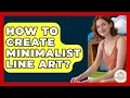 How To Create Minimalist Line Art - Minimalist Home Life