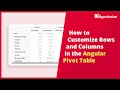 How to Customize Rows and Columns in the Angular Pivot Table