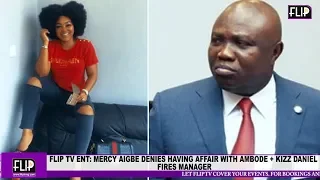 flip tv ent mercy aigbe denies having affair with ambode kizz daniel fires manager