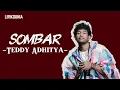 Sombar - Teddy Adhitya | Lirik Lagu