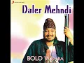 Bolo Ta Ra Ra - Daler Mehndi
